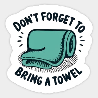 Don’t Forget to Bring a Towel Sticker